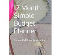 12 Month Simple Budget Planner: for mindful financial planning!
