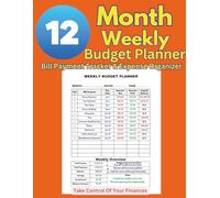 12-Month Weekly Budget Planner Bill Payment Tracker & Expense Organizer Stay: Stay on Top of Your Finances with a Simple and Effective Budgeting System