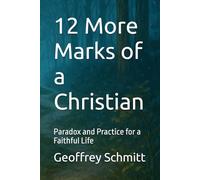 12 More Marks of a Christian: Paradox and Practice for a Faithful Life
