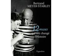 12 muses qui ont changé l'Histoire - Bertrand Meyer-Stabley - Pygmalion - broché - Monographie