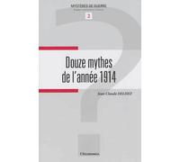 12 mythes de l'annee 1914 (les) - Jean-Claude Delhez - Economica - broché - Essai