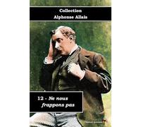 12 - Ne nous frappons pas - Collection Alphonse Allais - Éditions Ararauna: Texte intégral