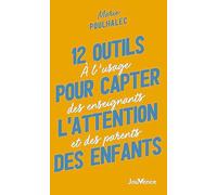 12 outils pour capter l'attention des enfants: À l’usage des enseignants et des parents