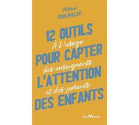 12 outils pour capter l'attention des enfants À l’usage des enseignants et des parents - Marie Poulhalec - Jouvence - broché - Guide