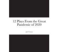 12 Plays From The Great Pandemic Of 2020