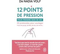 12 points de pression pour prendre soin de soi Nadia Volf (Auteur), Isabelle Godiveau (Illustration)