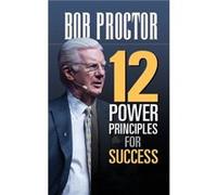 12 Power Principles for Success by Bob Proctor Bob Proctor (Auteur)