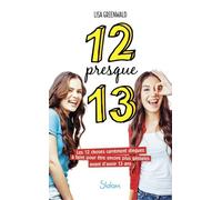 12 Presque 13 - Les 12 Choses Carrément Dingues À Faire Pour Être Encore Plus Géniales Avant D'avoir 13 Ans