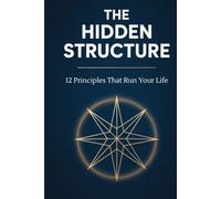 12 Principles That Run Your Life: The Hidden Forces Behind Everything You Feel, Everything You Attract, and Everything You Can Change - for the Person Who Is Done Drifting and Ready to Take Control
