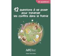 12 questions à se poser sur l'art de vivre les conflits dans la fratrie