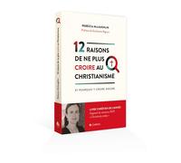 12 raisons de ne plus croire au Christianisme Et pourquoi j'y crois encore - Rebecca McLaughlin - Blf Europe - broché - Essai