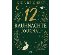12 Rauhnächte - Fragen für deine innere Reise: Achtsame Reflexionsfragen, Mini-Impulse & Journalseiten für Klarheit, Wachstum und einen friedvollen Neubeginn