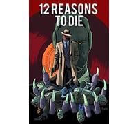 12 Reasons To Die