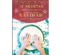12 Recetas para cocinar en familia esta Navidad (incluso los más pequeños): Libro de cocina fácil hacer con niños