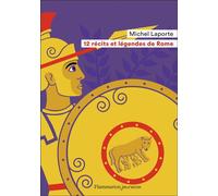 12 récits et légendes de Rome - Michel Laporte - Flammarion Jeunesse Pere Castor - broché - Roman junior
