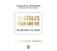 12 règles pour une vie: Un antidote au chaos