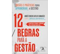 12 regras para a gestão: ideias e práticas para aprimorar a gestão
