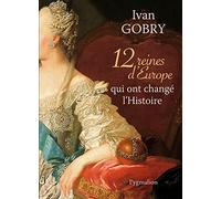 12 reines d'Europe qui ont changé l'Histoire