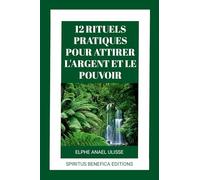 12 RITUELS PRATIQUES POUR ATTIRER L'ARGENT ET LE POUVOIR