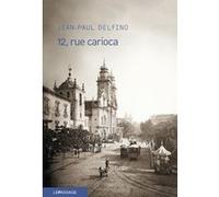 12, rue Carioca Jean-Paul Delfino (Auteur)