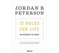 12 Rules for Life: An Antidote to Chaos