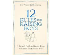 12 Rules for Raising Boys A Father’s Guide to Raising Kind, Confident and Resilient Sons - Joe Warner - Sheldon Press - ebook (ePub) - Livre