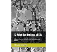12 Rules for the Road of Life: A Comprehensive Guide for the 21st Century and Beyond