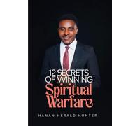 12 SECRETS OF WINNING SPIRITUAL WARFARE