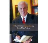 12 Sermones Selectos De John Macarthur - John MacArthur John Macarthur (Auteur)