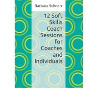 12 Soft Skills Coach Sessions for Coaches and Individuals
