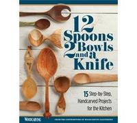 12 Spoons 2 Bowls and a Knife by Woodcarving Illustrated Woodcarving Illustrated (Auteur)