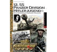 12.SS Panzer Division Hitlerjugend (I): De su formación a la Operación Goodwood