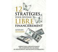 12 stratégies pour devenir libre financièrement