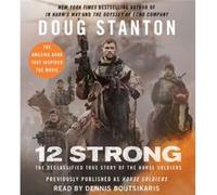 12 Strong The Declassified True Story of the Horse Soldiers by Doug Stanton & Read by Dennis Boutsikaris Doug Stanton Read by Dennis Boutsikaris (Auteur)