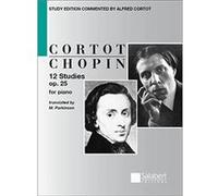 12 Studies Op. 25 For Piano Study Edition by Translated by M Parkinson & By composer Frederic Chopin & Edited by Alfred Cortot Translated by M Parkinson , By composer Frederic Chopin , Edited by Alfre