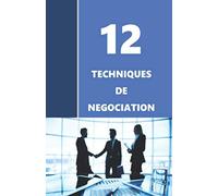 12 techniques de négociation: Apprendre à négocier avec des techniques simples