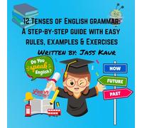 12 Tenses of English grammar: A step-by-step guide with easy rules, examples and exercises: Master All English Tenses Easily- Learn grammar through practice( For Beginners to Advanced)