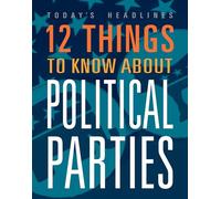 12 Things to Know about Political Parties