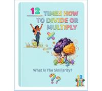 12 Times How to Divide or Multiply: What is the Similarity?