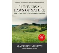 12 Universal Laws of Nature: How To Use Your Land To Its Full Potential