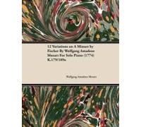 12 Variations On A Minuet By Fischer By Wolfgang Amadeus Mozart For Solo Piano (1774) K.179/189a
