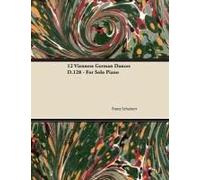 12 Viennese German Dances D.128 - For Solo Piano