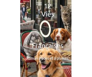 12 Vies Françaises: Roman à poils et à plumes