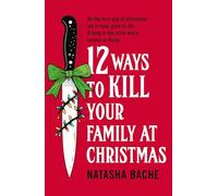12 Ways to Kill Your Family at Christmas