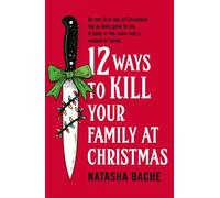 12 Ways to Kill Your Family at Christmas - Natasha Bache - One More Chapter - ebook (ePub) - Livre