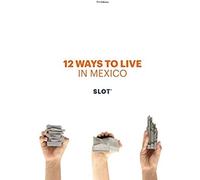 12 Ways To Live In Mexico