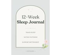 12-Week Sleep Journal: A 90-Day Guided Sleep Tracker to Identify Nighttime Patterns, Triggers, and Habits for Better Rest