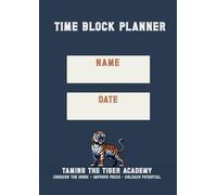 12 Week Time Block Planner - Taming the Tiger Academy: The Ultimate 12 Week Productivity Organiser. Undated, Weekly and Individual Day Sheets to Tame Your Chaos and Achieve Peak Performance.