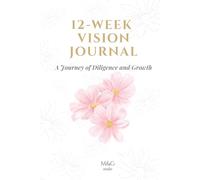 12-Week Vision Journal: A Journey of Diligence and Growth | 12-Week Productivity Planner for Women Entrepreneurs & Corporate Leaders | Strategic Notebook for Executive Excellence, Leadership & Mindset