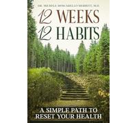 12 WEEKS, 12 HABITS: A SIMPLE PATH TO RESET YOUR HEALTH